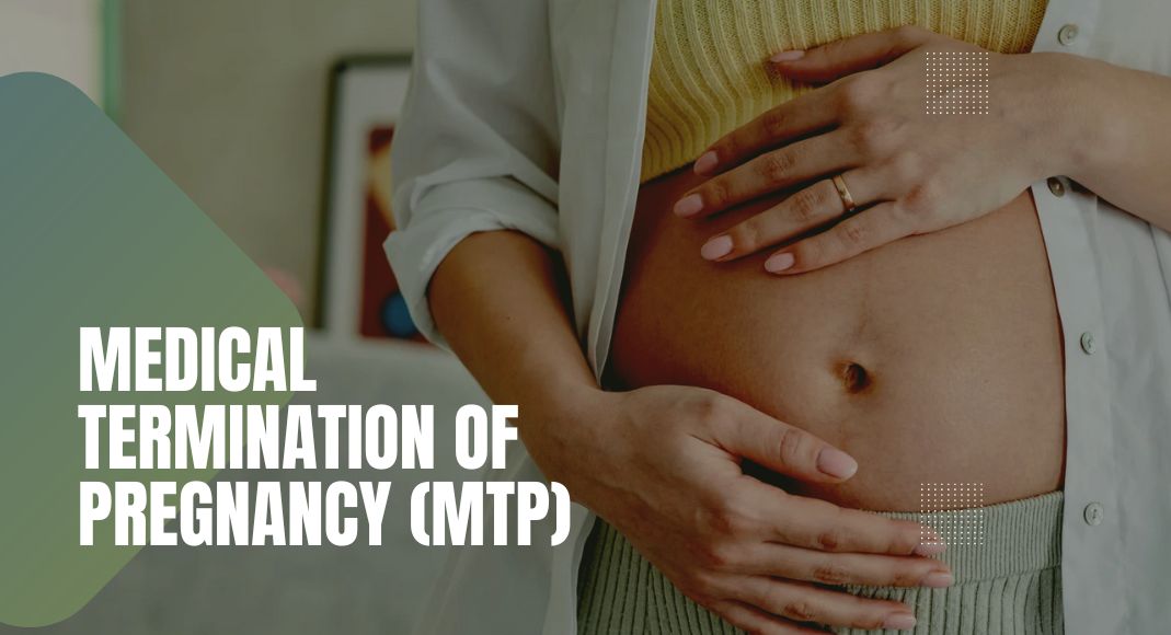 Medical Termination Of Pregnancy (MTP) In Bangalore